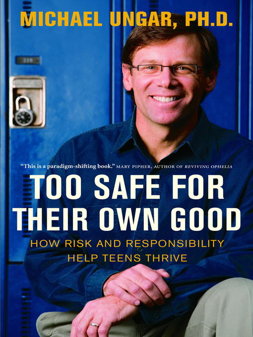 Title details for Too Safe for Their Own Good by Michael Ungar - Available